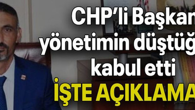 CHP’li Başkan yönetimin düştüğünü kabul etti İŞTE AÇIKLAMASI